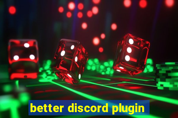 better discord plugin